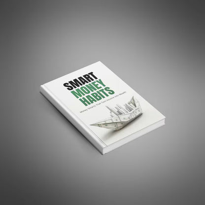 Smart Money Habits - Turn Income Into Wealth EBOOK