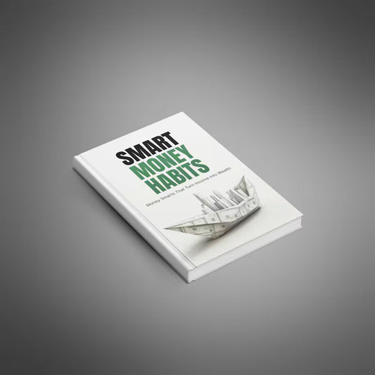 Smart Money Habits - Turn Income Into Wealth EBOOK